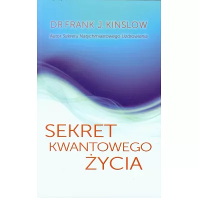 Sekret kwantowego �ycia - Frank J. Kinslow