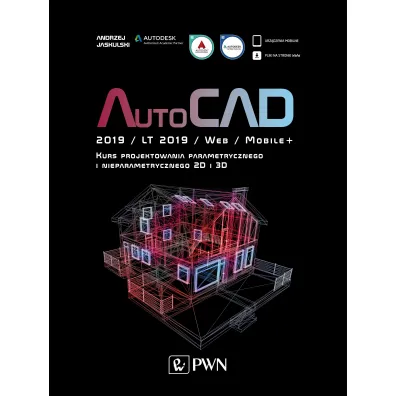 AutoCAD 2019 / LT 2019 / Web / Mobile+ Kurs projektowania parametrycznego i nieparametrycznego 2D i - Andrzej Jaskulski