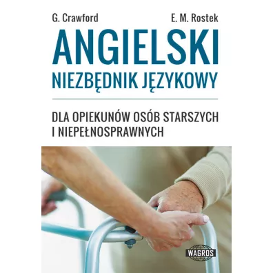 Angielski niezb�dnik j�zykowy dla opiekun�w os�b starszych i niepe�nosprawnych - Crawford Graham, Ewa Maria Rostek