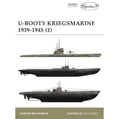 U-Booty Kriegsmarine 1939-1945. Tom 1 - Gordon Williamson