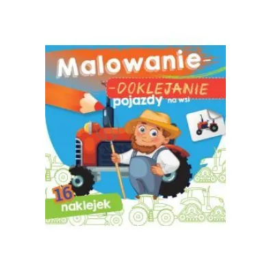 Ksi��eczka 15X15 cm Malowanie-doklejanie. Pojazdy na wsi  Naklejki SKRZAT 070903