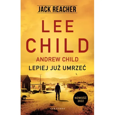 Lepiej ju� umrze�. Jack Reacher. Tom 26 - Lee Child, Andrew Child