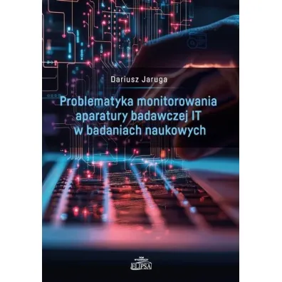 Problematyka monitorowania aparatury badawczej IT w badaniach naukowych - Dariusz  Jaruga