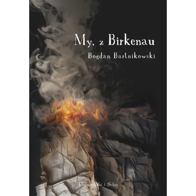 My, z Birkenau - Bogdan  Bartnikowski