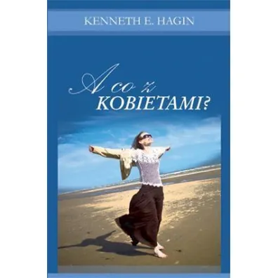 A co z kobietami? - Kenneth E. Hagin