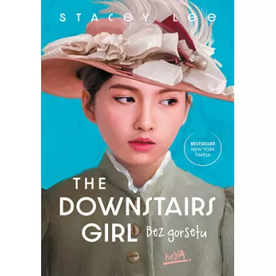 The Downstairs Girl. Bez gorsetu - Stacey Lee