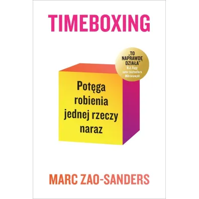 Timeboxing. Pot�ga robienia jednej rzeczy naraz - Marc Zao-Sanders