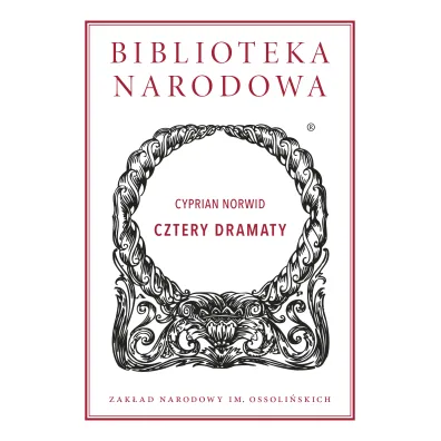 Cztery dramaty. Biblioteka Narodowa - Cyprian Kamil Norwid