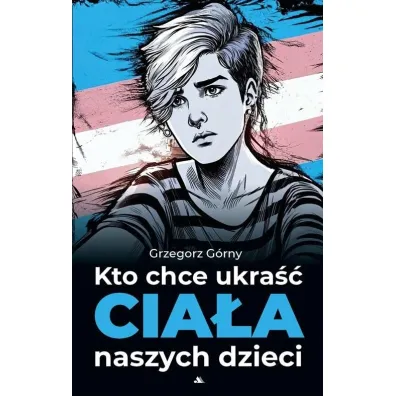 Kto chce ukra�� dusze naszych dzieci - Grzegorz G�rny