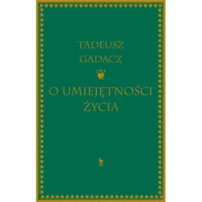 O umiej�tno�ci �ycia - Tadeusz Gadacz
