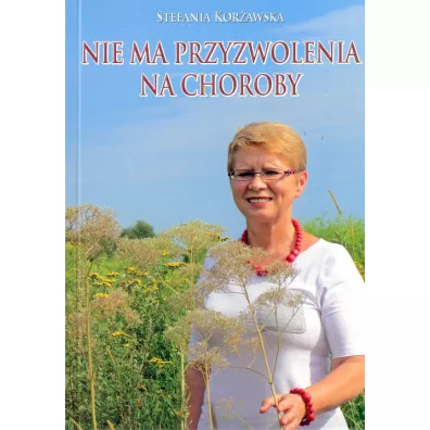 Nie ma przyzwolenia na choroby - Stefania Korawska