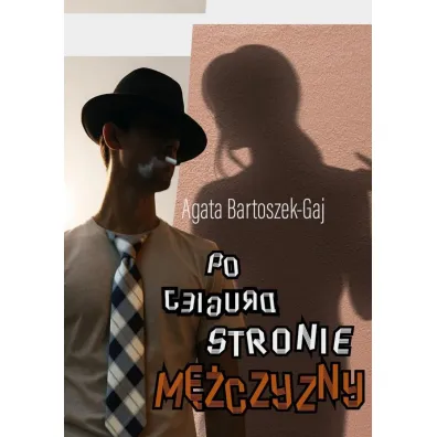 Po drugiej stronie m�czyzny - Agata  Bartoszek-Gaj