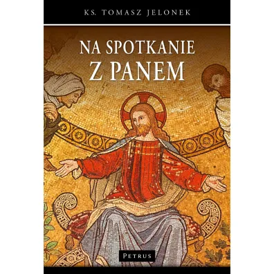 Na spotkanie z Panem - Tomasz Jelonek
