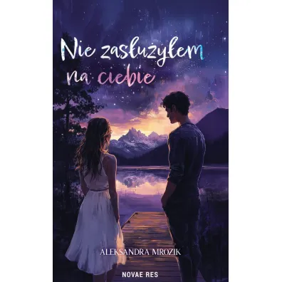 Nie zas�u�y�em na ciebie - Aleksandra  Mrozik
