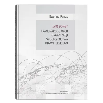 Soft power transnarodowych organizacji spo�ecze�stwa obywatelskiego - Ewelina Panas