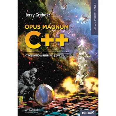 Opus magnum C++. Programowanie w j�zyku C++ - Jerzy Gr�bosz