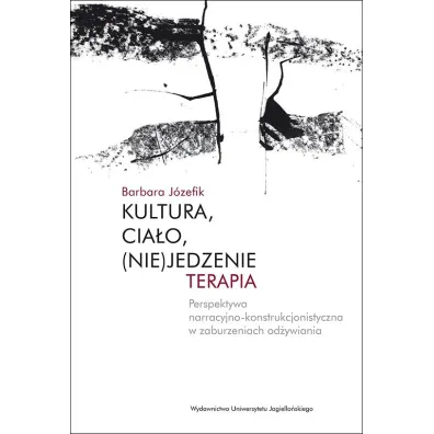 Kultura, cia�o, (nie)jedzenie, terapia - Barbara J�zefik