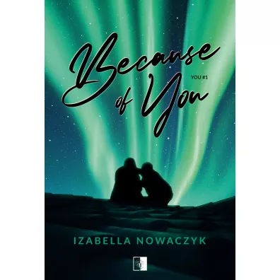Because of You. You. Tom 1 - Izabella  Nowaczyk