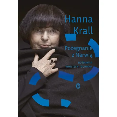 Po�egnanie z Narwi�. Rozmawia Wojciech Tochman - Hanna Krall, Wojciech Tochman