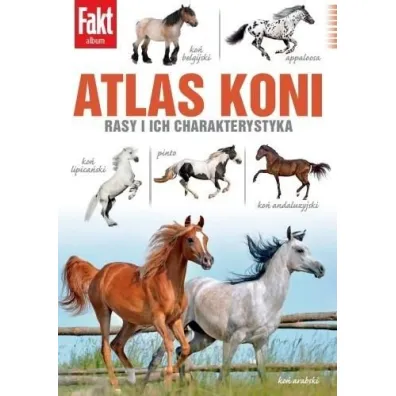 Atlas Koni. Rasy i ich charakterystyka - Olga  Gajda