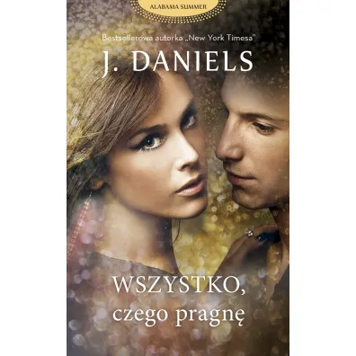 Wszystko, czego pragn - J. Daniels