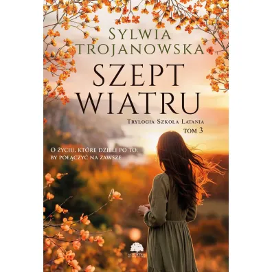 Szept wiatru. Trylogia Szko�a Latania. Tom 3 - Sylwia Trojanowska