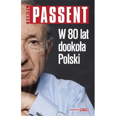 W 80 lat dooko�a Polski - Daniel Passent