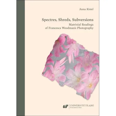 Spectres, Shreds, Subversions. Matrixial... - Anna Kisiel