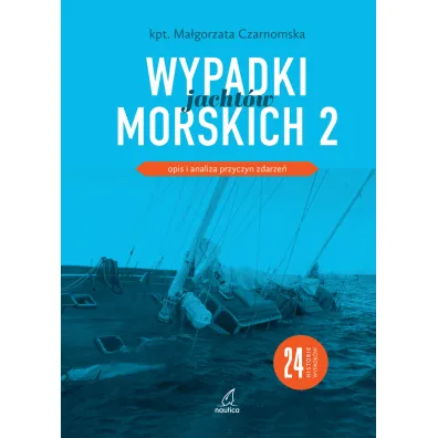 Wypadki jacht�w morskich 2. Opis i analiza przyczyn zdarze� - Ma�gorzata Czarnomska