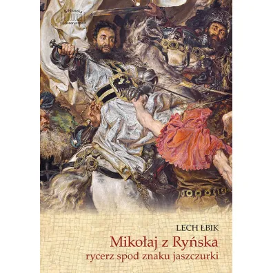 Miko�aj z Ry�ska. Rycerz spod znaku jaszczurki - Lech  �bik
