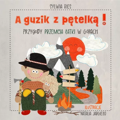 A guzik z p�telk�! Przygody Przemcia �atki w g�rach - Sylwia  Bies, Natalia Jargie�o