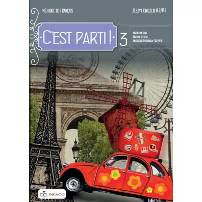 C'est parti! 3. Zeszyt wicze. Jzyk francuski. Poziom A2/B1 - Magdalena Sowa, Magorzata  Piotrowska-Skrzypek, Marlena  Deckert