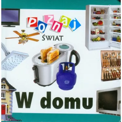 W domu. Poznaj �wiat