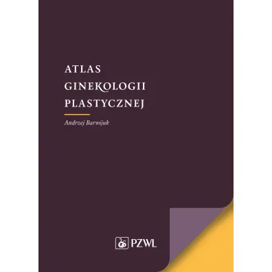 Atlas ginekologii plastycznej - Andrzej Barwijuk