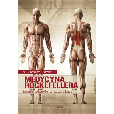 Medycyna Rockefellera. S�u�ba zdrowia i kapitalizm - Richard E. Brown