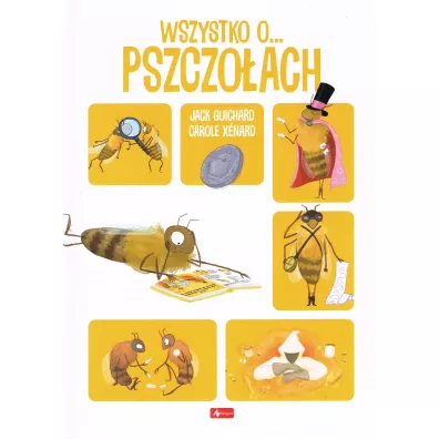 Wszystko o pszczo�ach - Jack Guichard, Xenard Carole