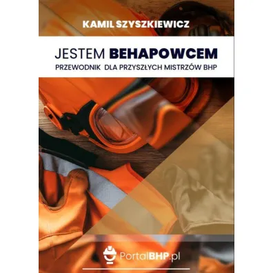 Jestem Behapowcem. Przewodnik dla przysz�ych mistrz�w BHP - Kamil  Szyszkiewicz