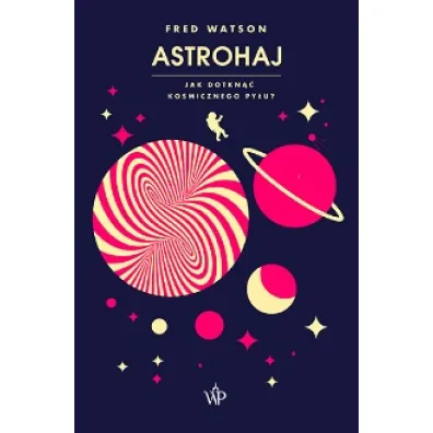 Astrohaj. Jak dotkn�� kosmicznego py�u? - Fred Watson