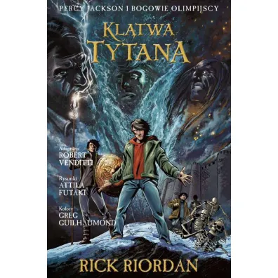 Kl�twa Tytana. Percy Jackson i Bogowie Olimpijscy. Tom 3 - Rick Riordan, Robert Venditti, Attila Futaki