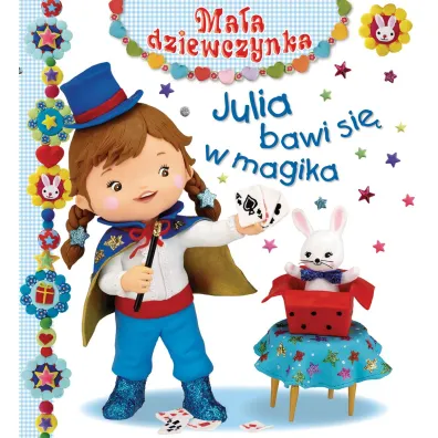 Julia bawi si� w magika. Ma�a dziewczynka - Christelle Mekdjian, Emilie Beaumont, Nathalie Belineau