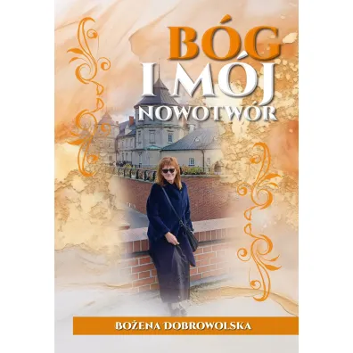 B�g i m�j nowotw�r - Bo�ena  Dobrowolska