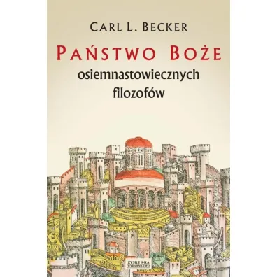 Pa�stwo Bo�e Osiemnastowie.filoz. Carl.l. Becker - Carl L. Becker