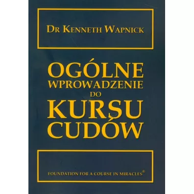 Og�lne wprowadzenie do Kursu cud�w - Kenneth Wapnick