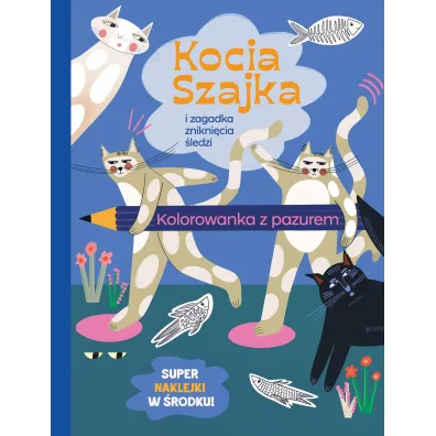 Kocia Szajka i zagadka znikni�cia �ledzi. Kolorowanka z pazurem