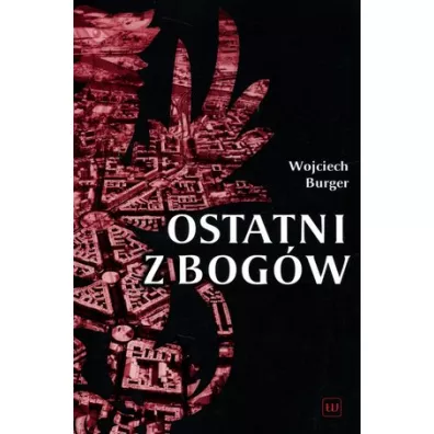 Ostatni z Bog�w - Wojciech Burger