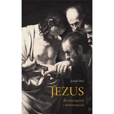 Jezus dla wierz�cych i niewierz�cych - Joseph Dore