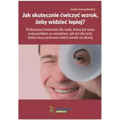 Jak skutecznie �wiczy� wzrok, �eby widzie� lepiej? - Isolde Schraufitetter