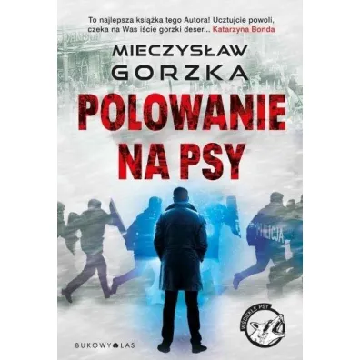 Polowanie na psy. Cykl W�ciek�e psy - Mieczys�aw Gorzka