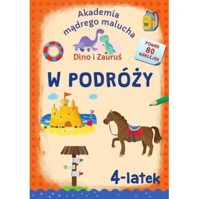 Akademia m�drego malucha. Dino i Zauru�. W podr�y. 4-latek - Piotr Brydak, Emilia  Matyka