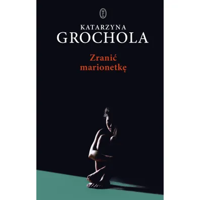 Zrani� marionetk� - Katarzyna Grochola